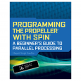 Programming the Propeller with Spin: A Beginner's Guide to Parallel Processing