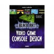 Black Art of Video Game Console Design (Hard Copy)